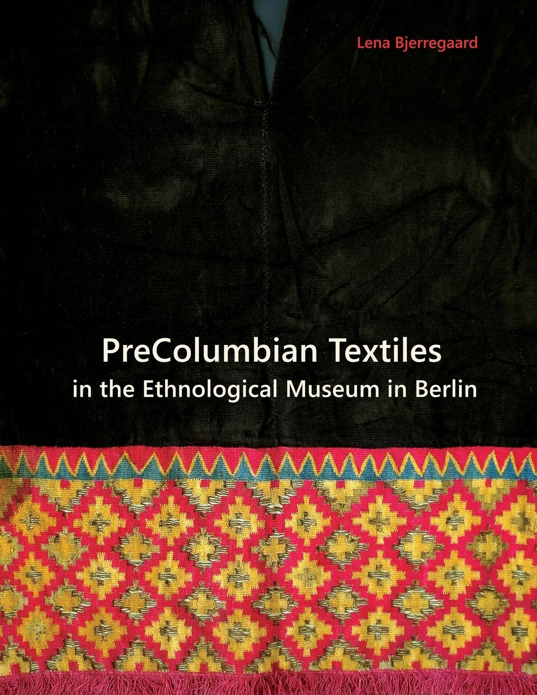 PreColumbian Textiles in the Ethnological Museum in Berlin