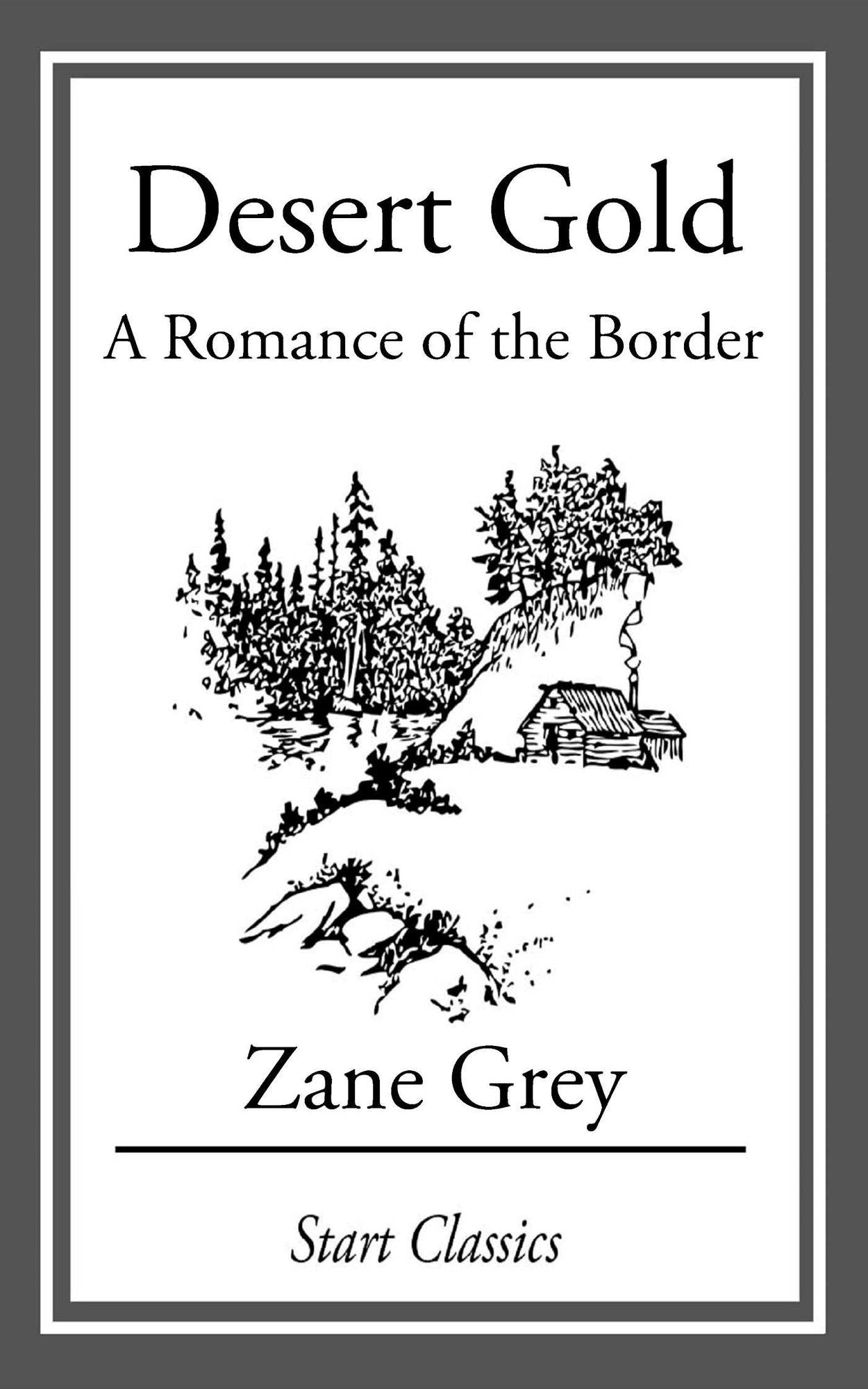 Desert Gold: A Romance Of The Border