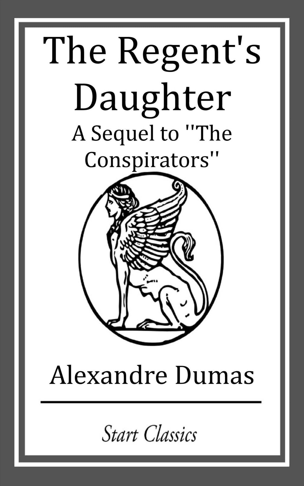 The Regent's Daughter: A Sequel to ''The Conspirators''
