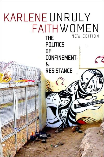 Unruly Women: The Politics of Confinement & Resistance