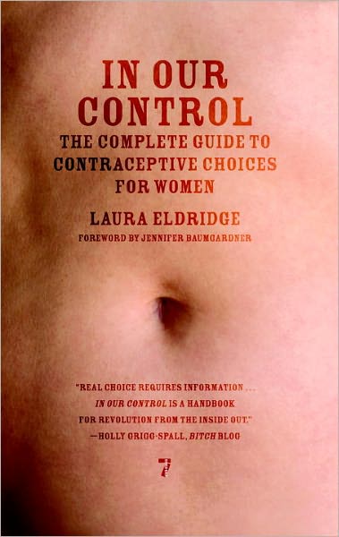 In Our Control: The Complete Guide to Contraceptive Choices for Women