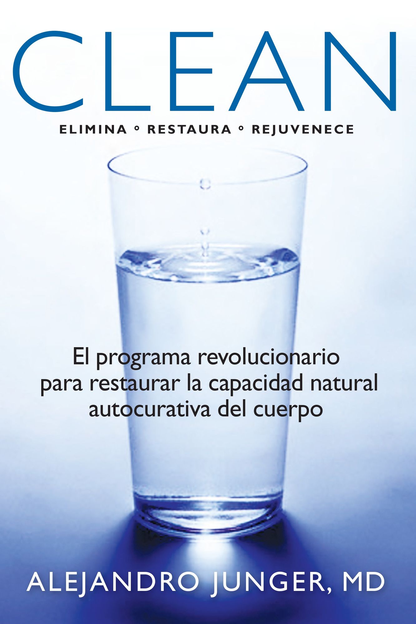 Clean: El programa revolucionario para restaurar la capacidad natural autocurativadel cuerpo