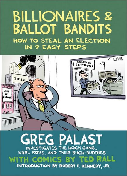 Billionaires and Ballot Bandits: How to Steal an Election in 9 Easy Steps