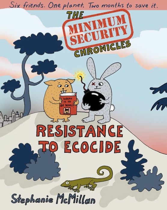 The Minimum Security Chronicles: Resistance to Ecocide