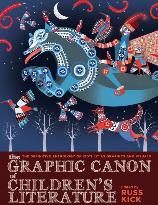 The Graphic Canon of Children's Literature: The World's Greatest Kids' Lit as Comics and Visuals