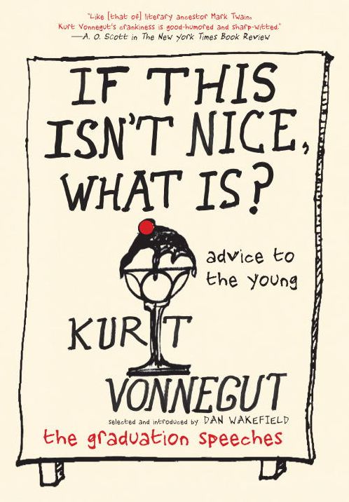 If This Isn't Nice, What Is?: Advice to the Young