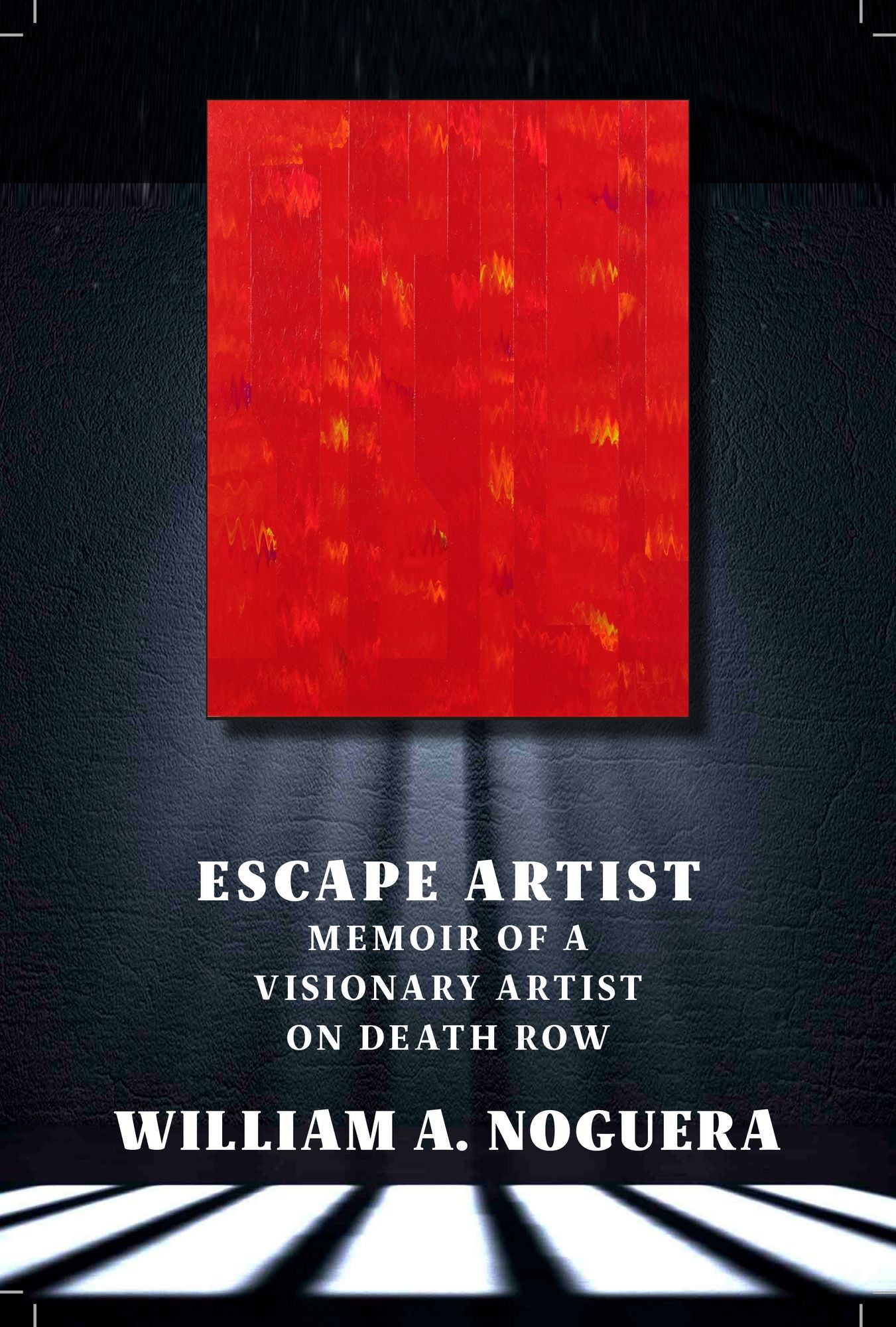 Escape Artist: Memoir of A Visionary Artist on Death Row