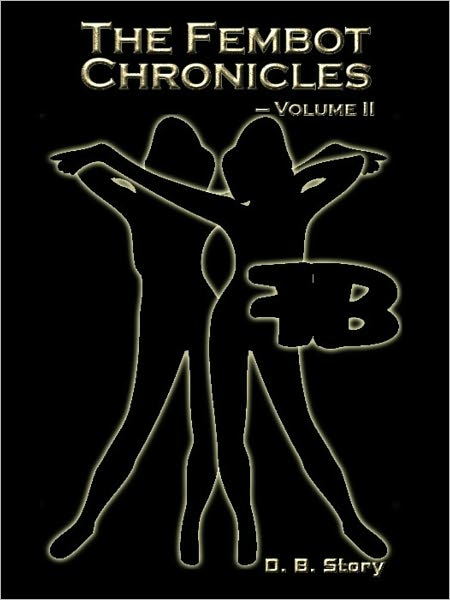 The Fembot Chronicles Volume 2