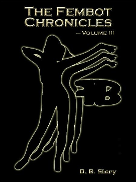 The Fembot Chronicles Volume 3