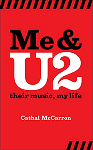Me And U2: Their Music, My Life
