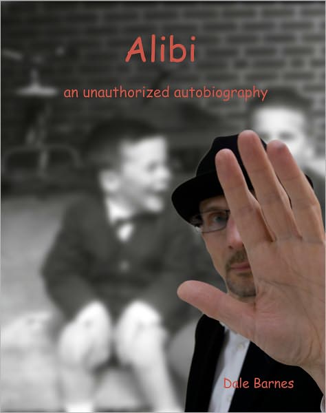Alibi: an unauthorized autobiography
