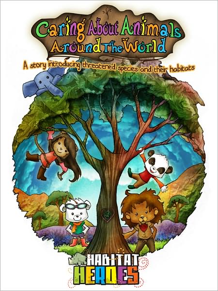 Caring About Animals Around The World: A story introducing threatened species and their habitats