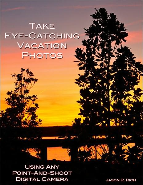 Take Eye-Catching Vacation Photos: Using Any Digital Camera