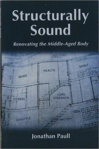 Structurally Sound - Renovating The Middle-Aged Body