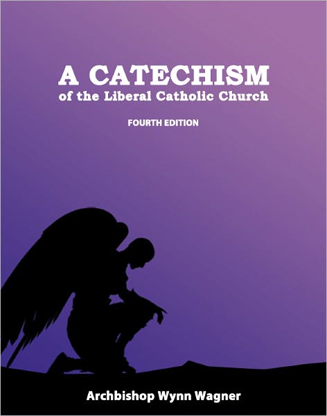 A Catechism of the Liberal Catholic Church: Fourth Edition