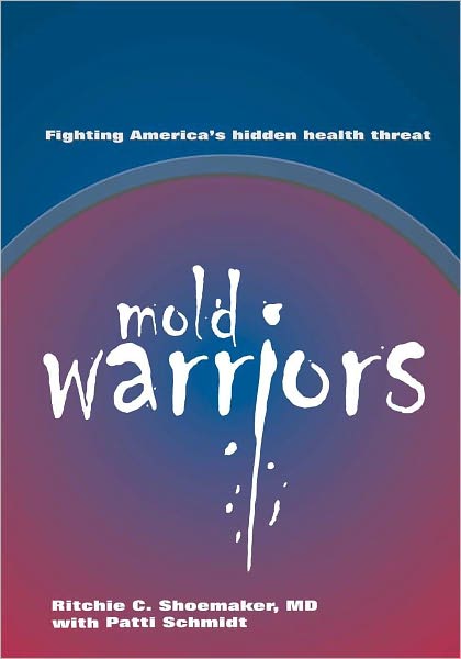 Mold Warriors: Fighting America's hidden health threat.