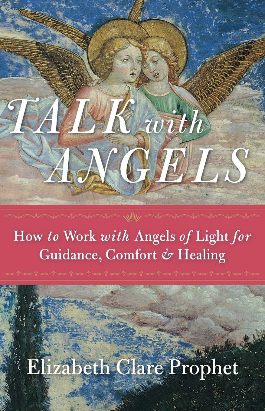 Talk with Angels: How to Work with Angels of Light for Guidance, Comfort and Healing
