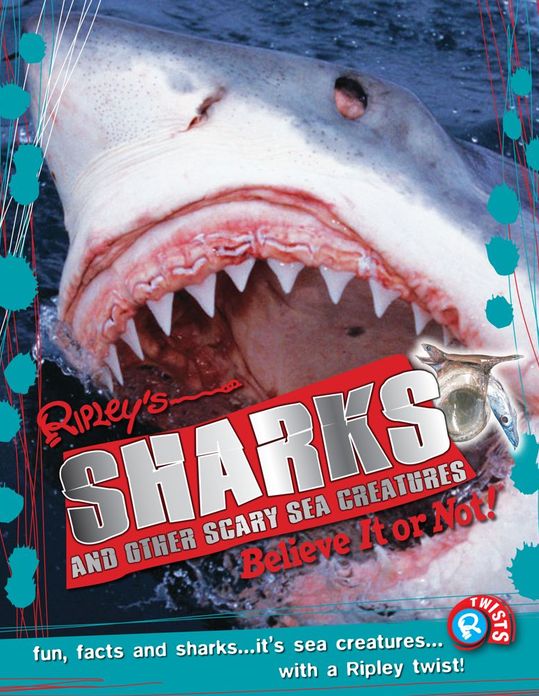 Ripley Twists: Sharks: and Other Scary Sea Creatures