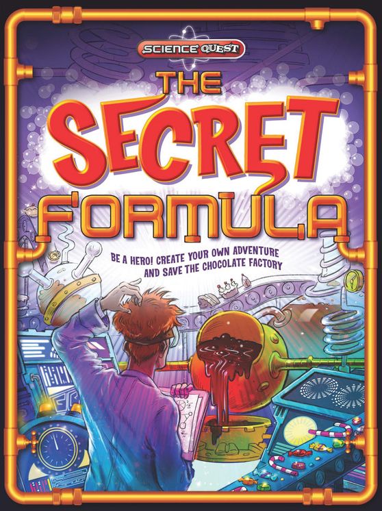 The Secret Formula: Be a hero! Create your own adventure and save the chocolate factory!