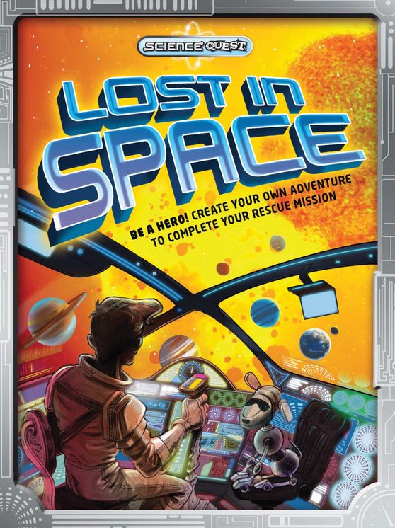 Lost in Space: Be a hero! Create your own adventure to complete your rescue mission!
