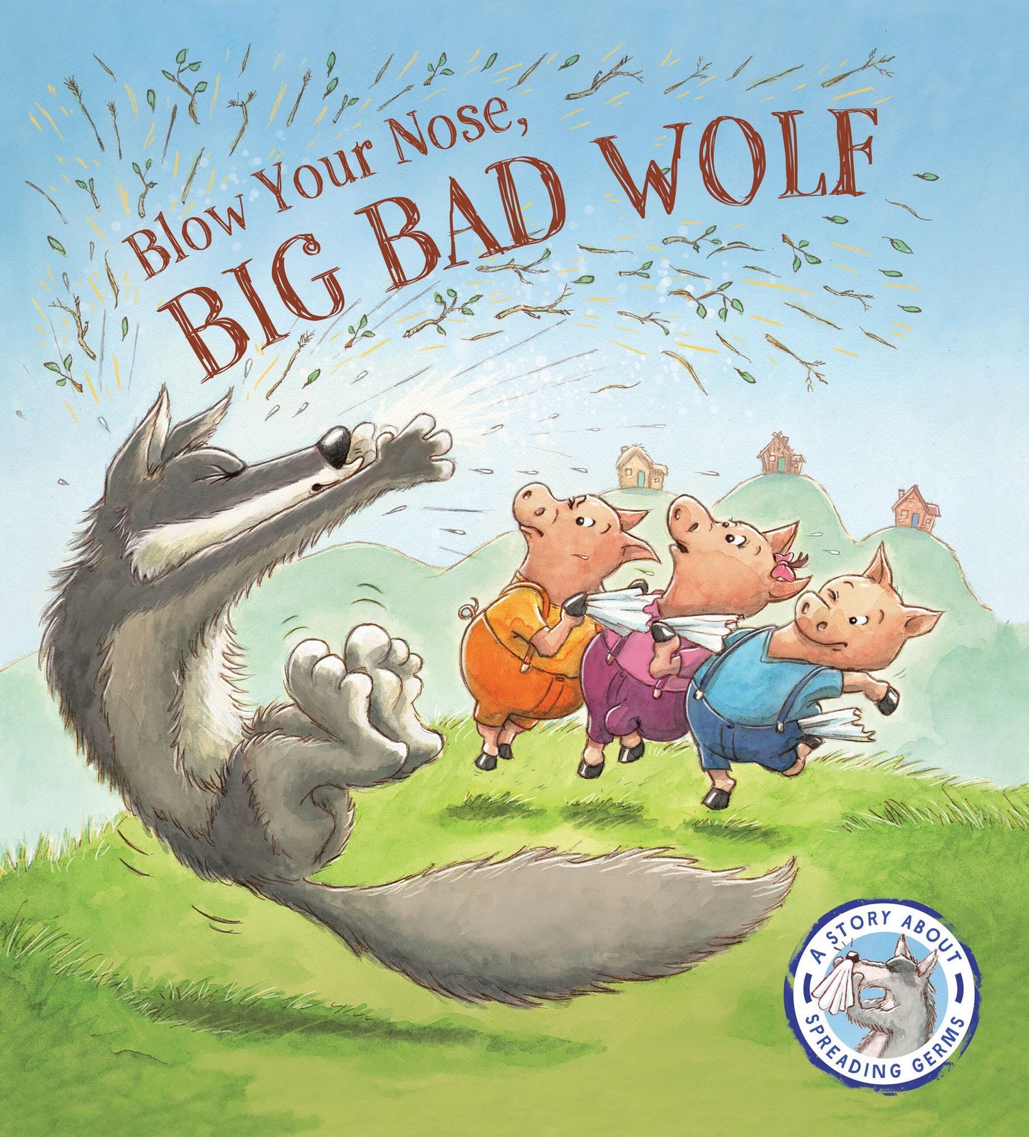 Fairytales Gone Wrong: Blow Your Nose, Big Bad Wolf!: A Story About Spreading Germs