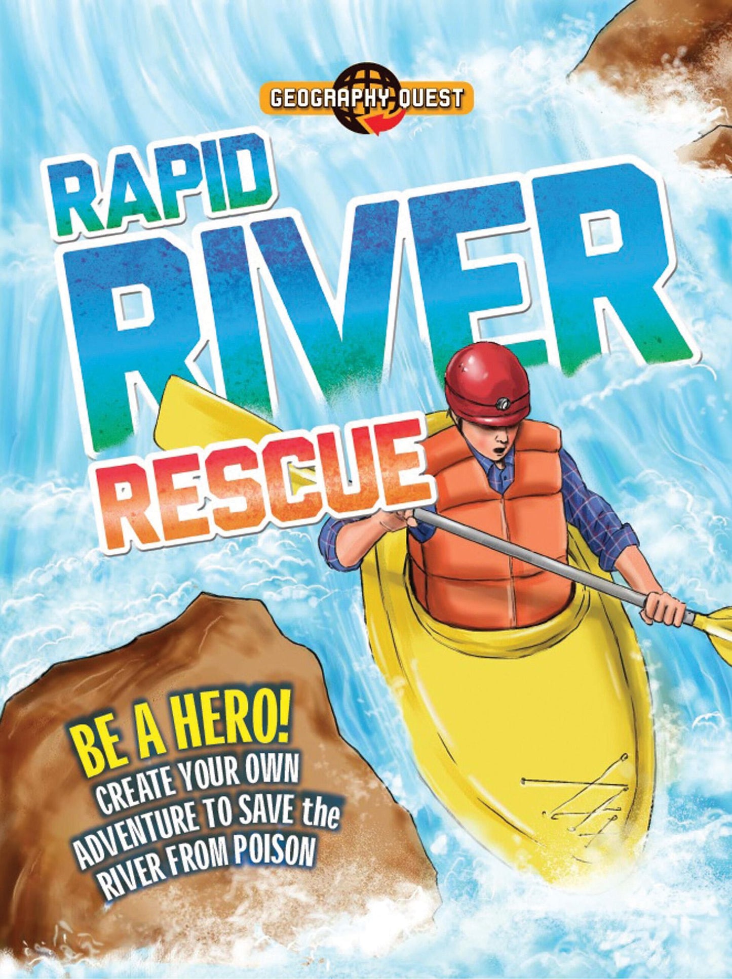Rapid River Rescue: Be a hero! Create your own adventure to save the river from poison