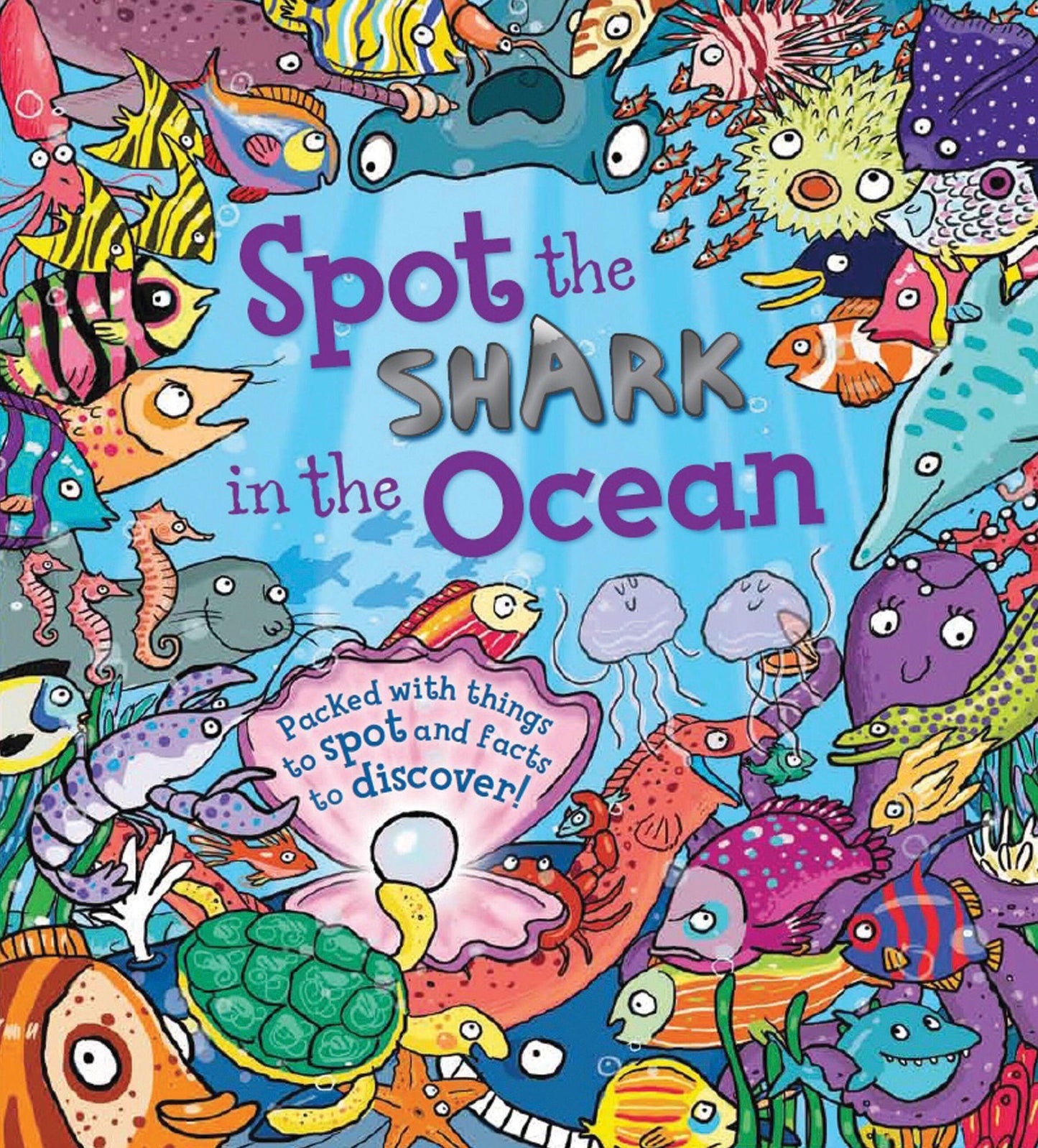 Spot the Shark in the Ocean: Packed with things to spot and facts to discover!