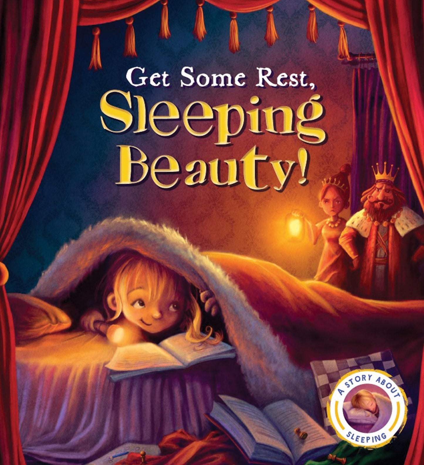Fairytales Gone Wrong: Get Some Rest, Sleeping Beauty!: A Story About Sleeping