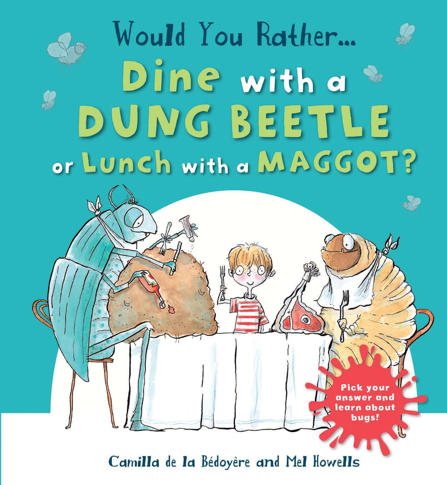 Would You Rather Dine with a Dung Beetle or Lunch with a Maggot?: Pick your answer and learn about bugs!