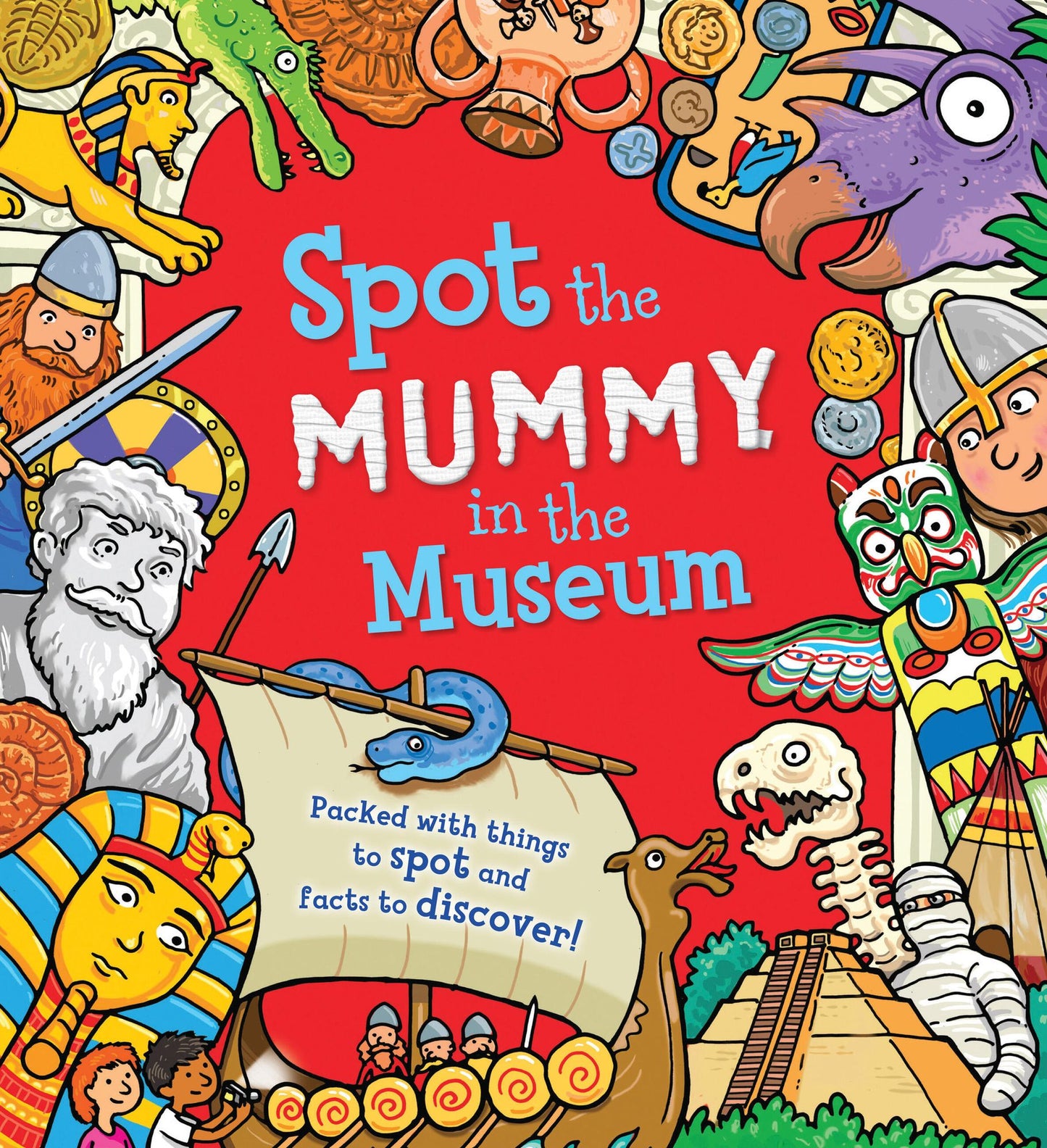 Spot the Mummy in the Museum: Packed with things to spot and facts to discover!