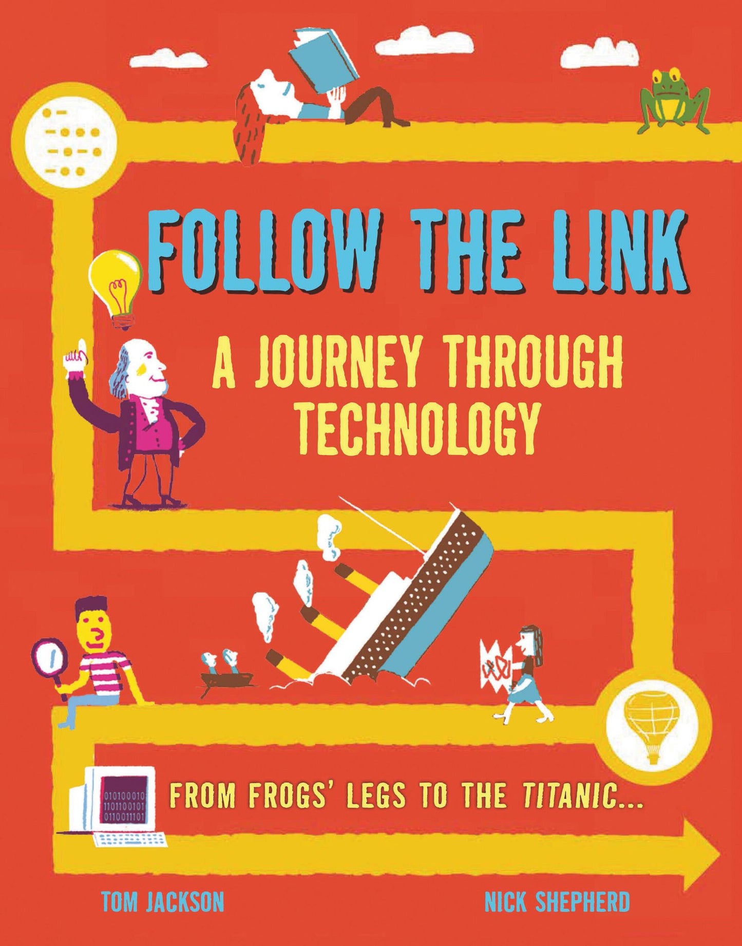 Follow the Link: A Journey Through Technology: From Frogs' Legs to the Titanic
