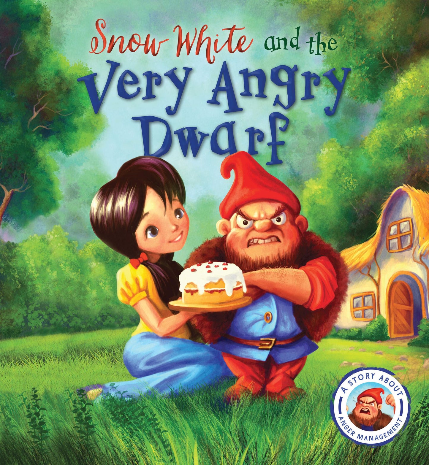 Fairytales Gone Wrong: Snow White and the Very Angry Dwarf: A story about anger management