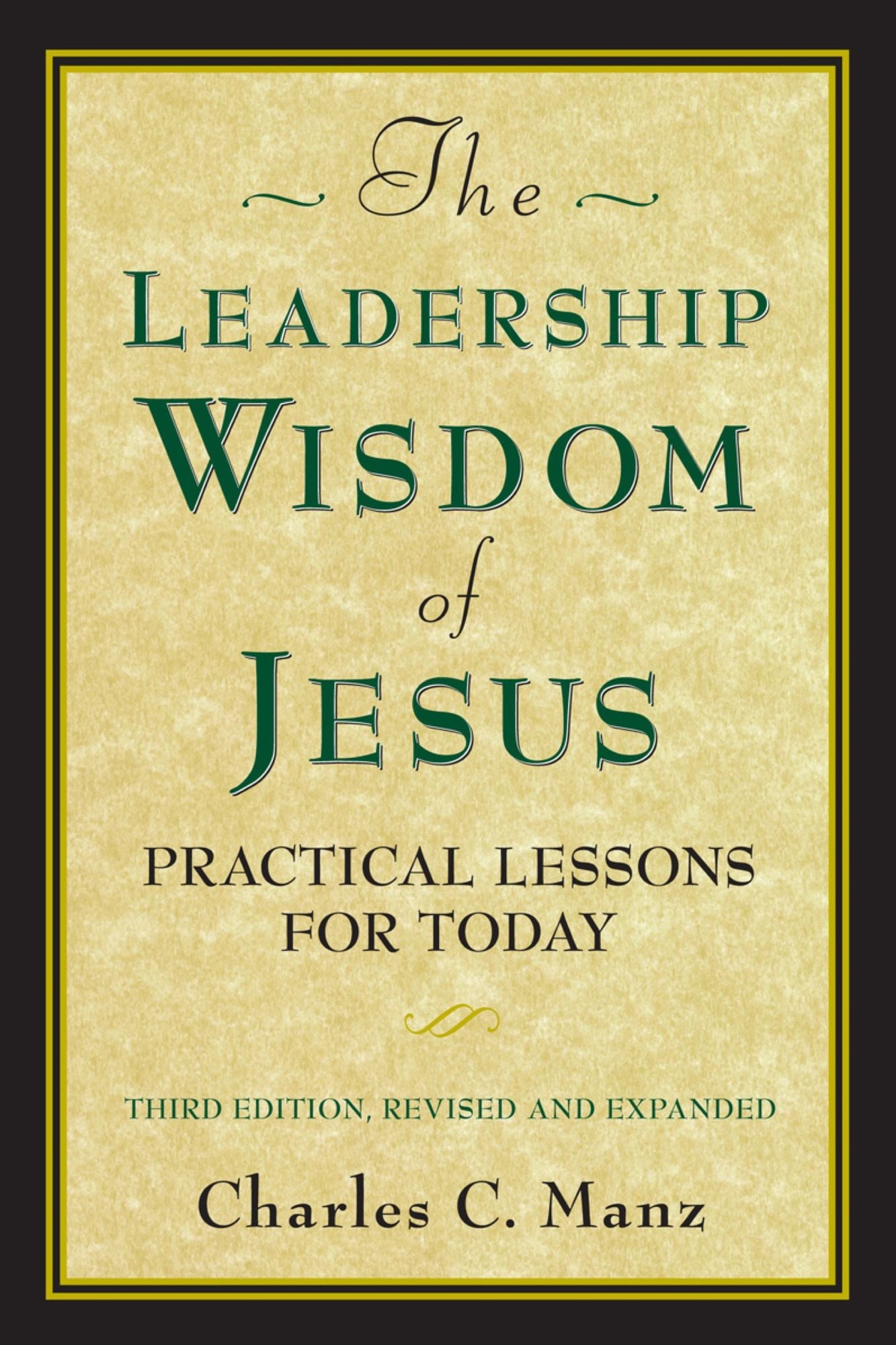 The Leadership Wisdom of Jesus: Practical Lessons for Today