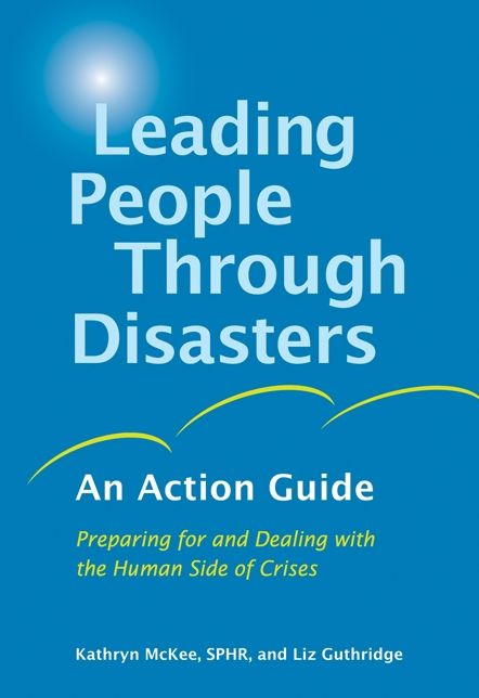 Leading People Through Disasters: An Action Guide: Preparing for and Dealing with the Human Side of Crises