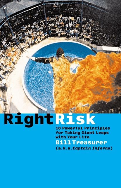 Right Risk: 10 Powerful Principles for Taking Giant Leaps with Your Life