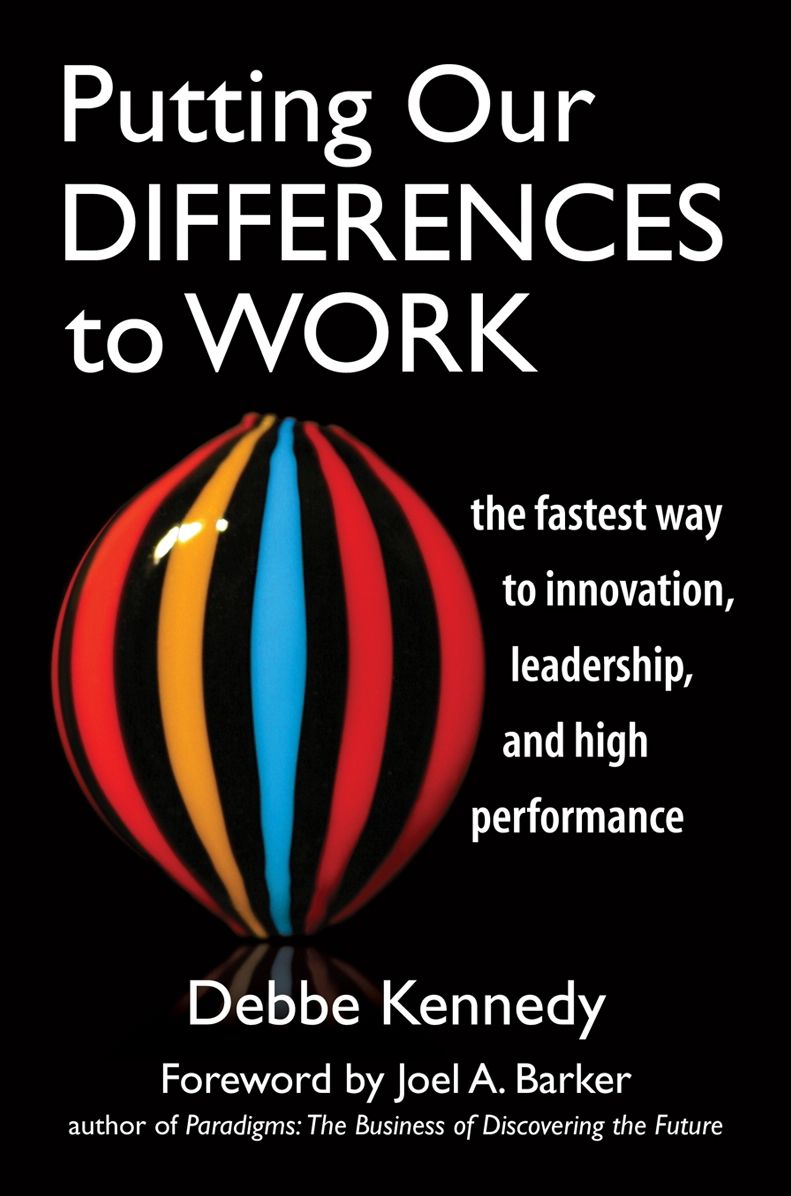 Putting Our Differences to Work: The Fastest Way to Innovation, Leadership, and High Performance