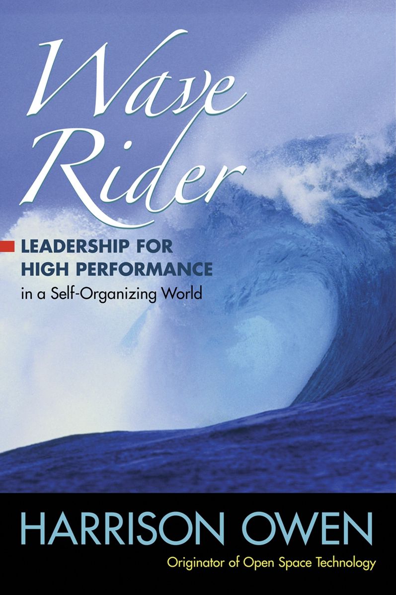 Wave Rider: Leadership for High Performance in a Self-Organizing World