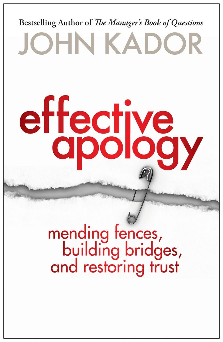 Effective Apology: Mending Fences, Building Bridges, and Restoring Trust