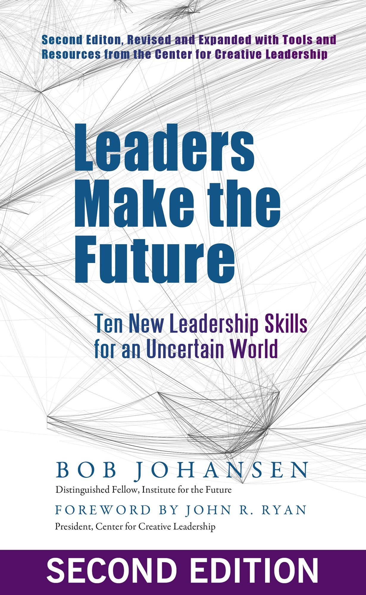 Leaders Make the Future: Ten New Leadership Skills for an Uncertain World