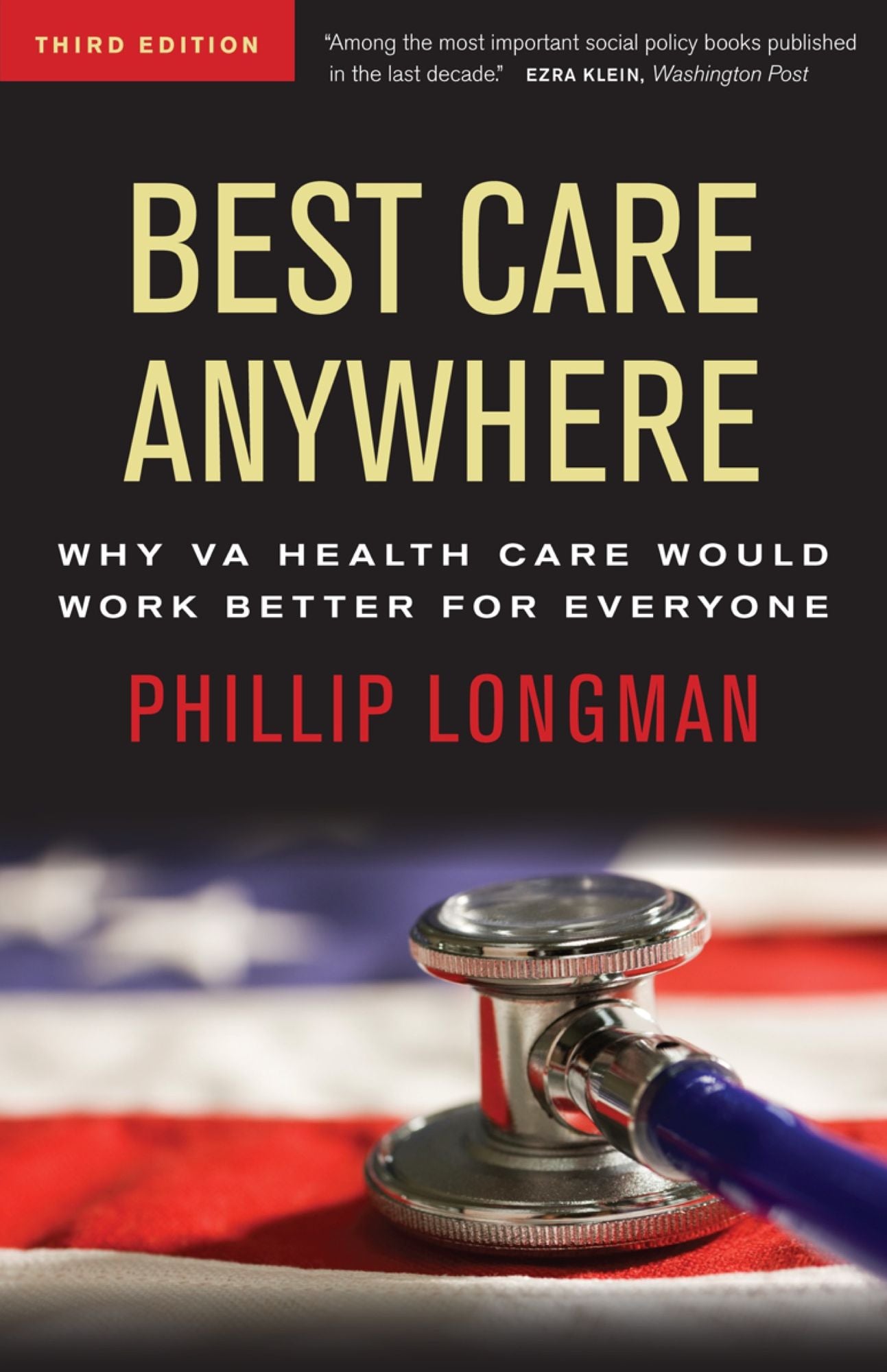 Best Care Anywhere: Why VA Health Care Would Work Better For Everyone, 3rd Edition