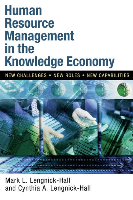 Human Resource Management in the Knowledge Economy: New Challenges, New Roles, New Capabilities