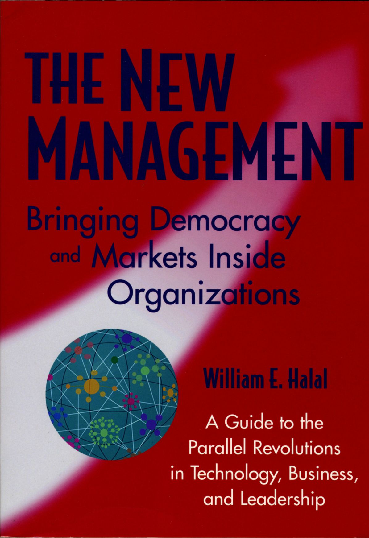 The New Management: Bringing Democracy and Markets Inside Organizations