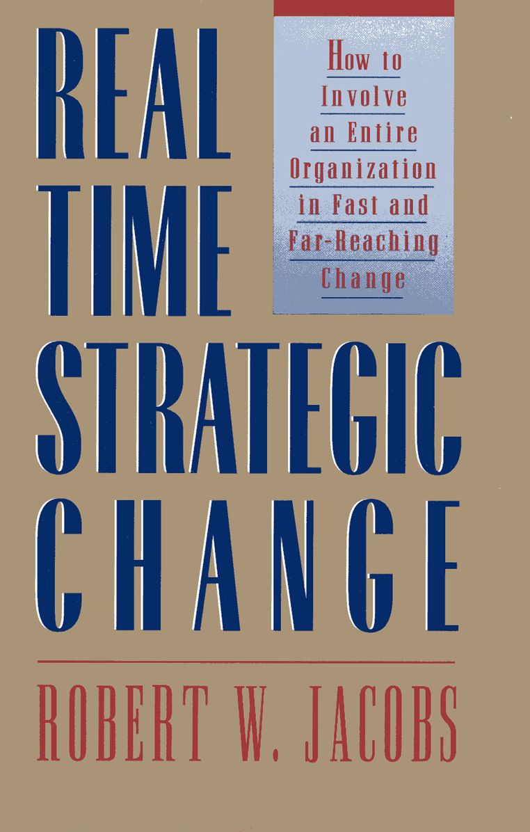 Real Time Strategic Change: How to Involve an Entire Organization in Fast and Far-Reaching Change