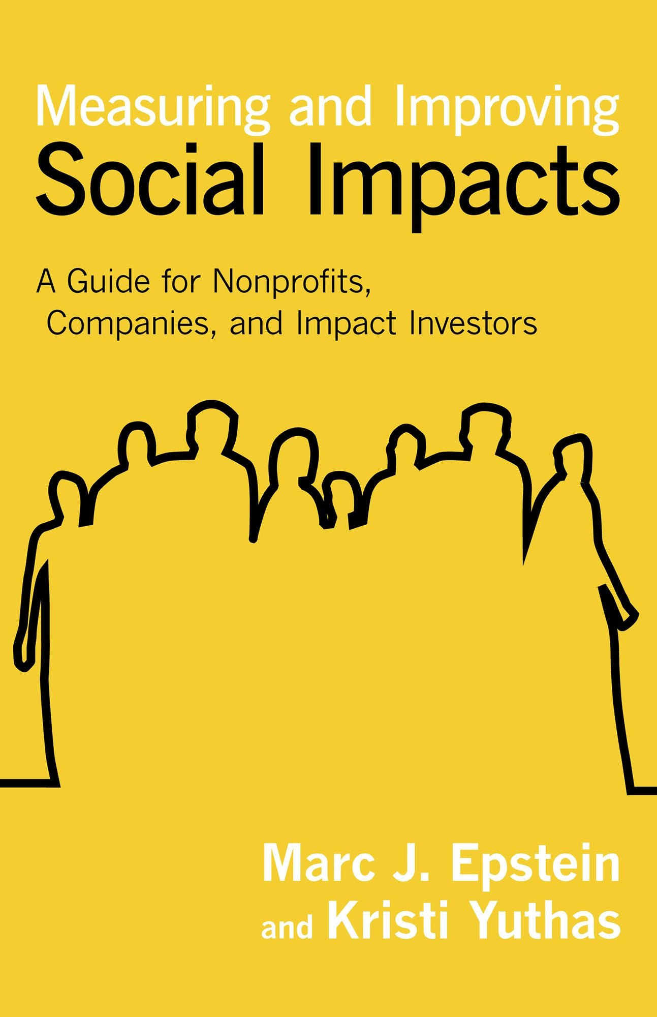 Measuring and Improving Social Impacts: A Guide for Nonprofits, Companies, and Impact Investors