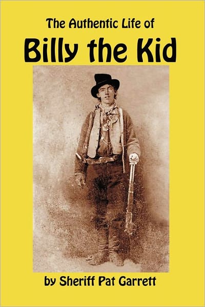 The Authentic Life Of Billy The Kid