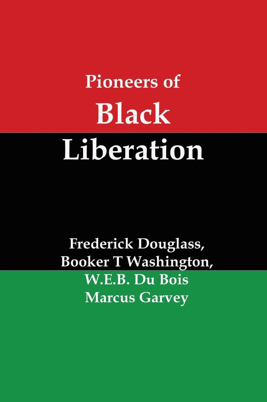 Pioneers of Black Liberation: Writings from the Early African-American Champions of Civil Rights and Racial Equality