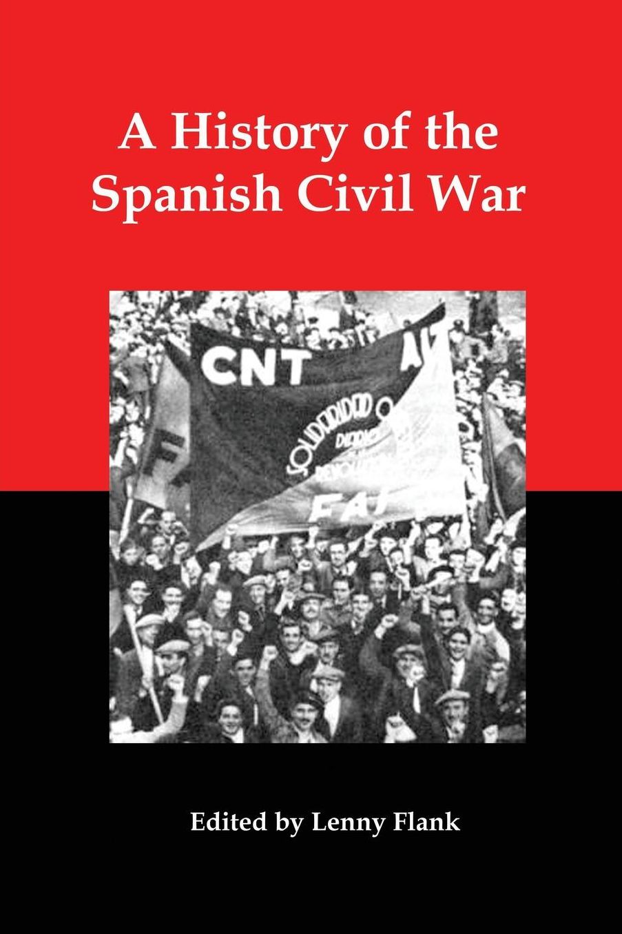 A History of the Spanish Civil War: A Collection of Contemporary Reports from the American Anarchist Journal "Spanish Revolution"