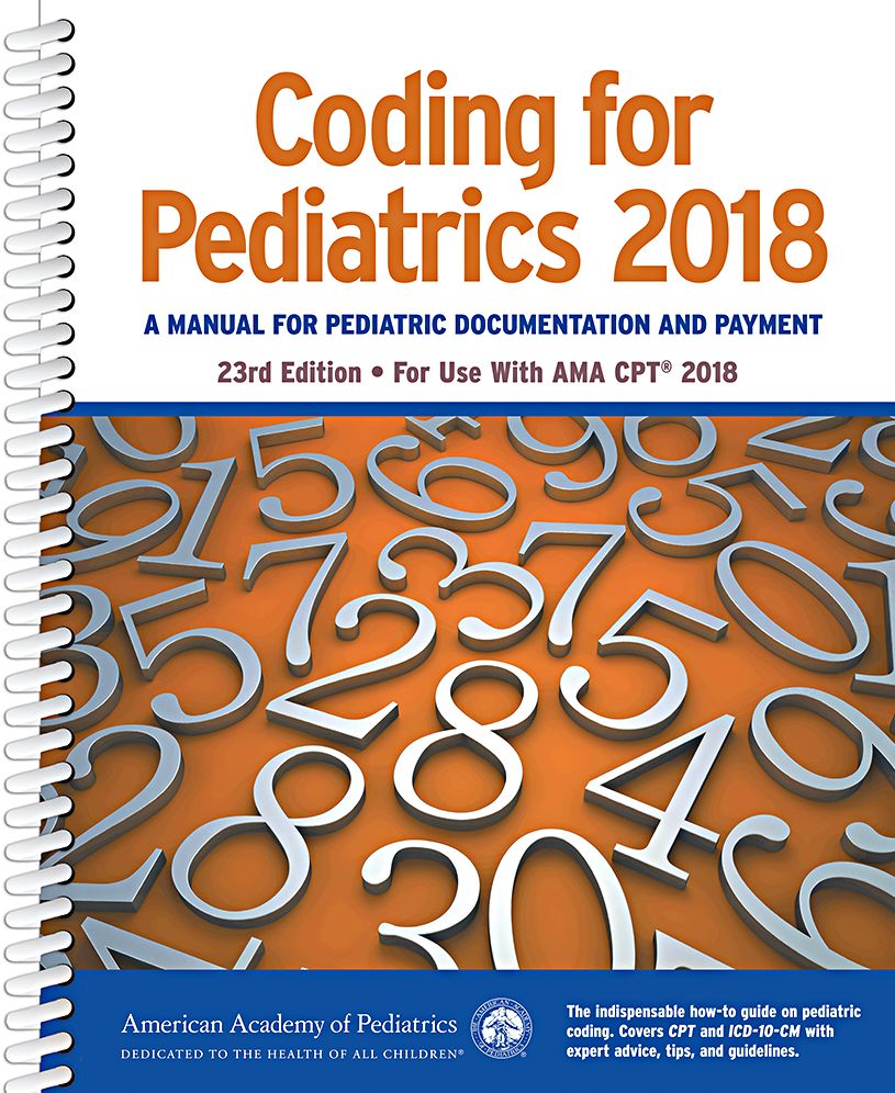 Coding for Pediatrics 2018: A Manual of Pediatric Documentation and Payment