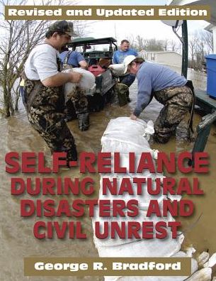 Self Reliance During Natural Disasters and Civil Unrest, Revised and Updated: How to Handle Fire, Search and Rescue, and Other emergency Situations on Your Own