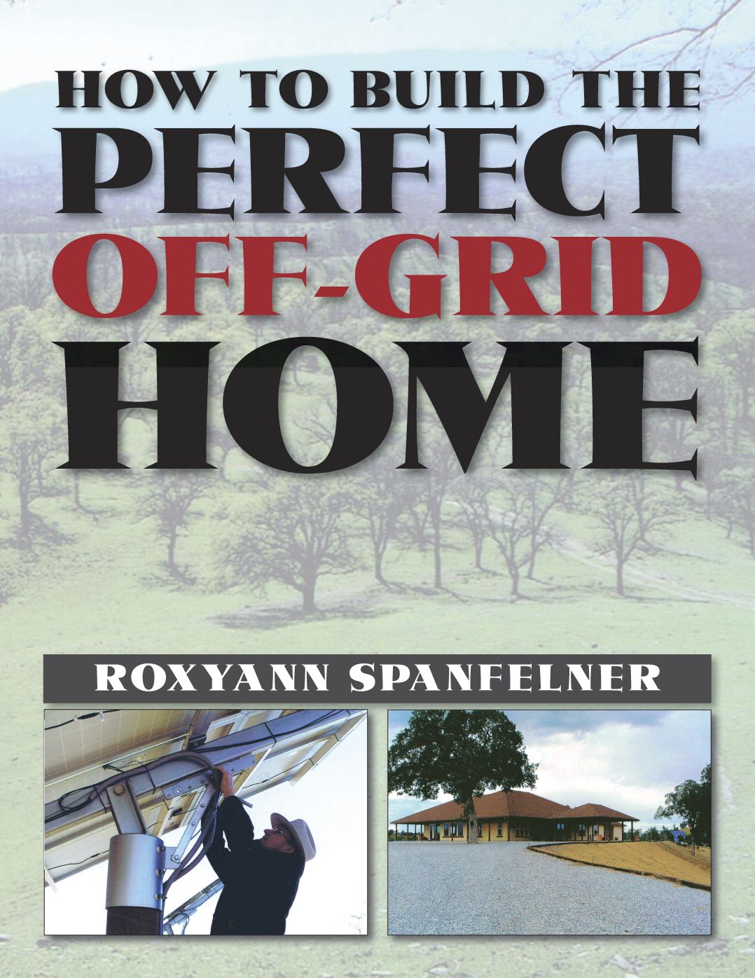 How to Build the Perfect Off-Grid Home